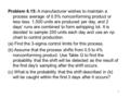 1 Problem 6.15: A manufacturer wishes to maintain a process average of 0.5% nonconforming product or less less. 1,500 units are produced per day, and 2.