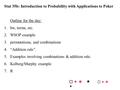 Stat 35b: Introduction to Probability with Applications to Poker Outline for the day: 1.hw, terms, etc. 2.WSOP example 3. permutations, and combinations.