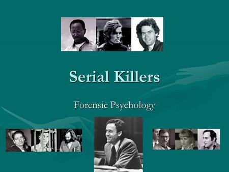 Serial Killers Forensic Psychology. Role of the Forensic Psychologist Assessment of mental state for insanity pleaAssessment of mental state for insanity.