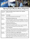 Spring Trip to Buenos Aires, Argentina Wednesday, March 24: Depart from Dulles Airport for Buenos Aires, Argentina (flight details to follow) Thursday,