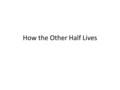 How the Other Half Lives. Definition for Notes Sheets Muckraker – A journalist who inquires into and publishes information about real or alleged scandal.