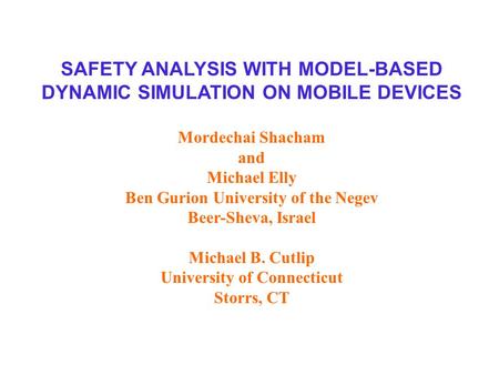 SAFETY ANALYSIS WITH MODEL-BASED DYNAMIC SIMULATION ON MOBILE DEVICES Mordechai Shacham and Michael Elly Ben Gurion University of the Negev Beer-Sheva,