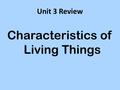 Unit 3 Review Characteristics of Living Things. Dorsal view.