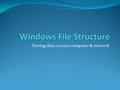 Storing data on your computer & network. Storage devices Hardware Hard drive Flash drive Tape File server (HD) SAN NAS Software System software Windows.