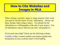 When writing a research paper or using someone else's work you need to cite the source of your information. Always use these formats when citing a source.