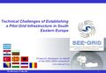 TNC 2006 Catania 17 th May 2006 1 Technical Challenges of Establishing a Pilot Grid Infrastructure in South Eastern Europe Emanouil Atanassov on behalf.