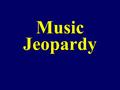 Music Jeopardy. $100 $200 $300 $400 $500 $100 $200 $300 $400 $500 $100 $200 $300 $400 $500 $100 $200 $300 $400 $500 $100 $200 $300 $400 $500 Vocabulary.