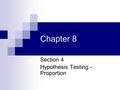 Chapter 8 Section 4 Hypothesis Testing - Proportion.