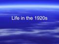 Life in the 1920s. Events in the 1920s  WWI ends on November 11, 1918 (Armistice)  1918 - 1929: Known as the Jazz Age  January 1919: 18th Amendment.