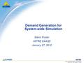 F066-B10-006 Public Release No.: 10-0256 © 2010 The MITRE Corporation. All rights reserved. Demand Generation for System-wide Simulation Glenn Foster MITRE.