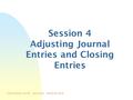 FINANCIAL ACTG. - BUS 020 - SPRING 2015 Session 4 Adjusting Journal Entries and Closing Entries.