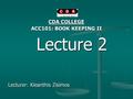 CDA COLLEGE ACC101: BOOK KEEPING II Lecture 2 Lecture 2 Lecturer: Kleanthis Zisimos.