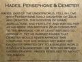 Hades, Persephone & Demeter Hades, god of the Underworld, fell in love with Persephone (only daughter of Zeus and Demeter, the goddess of grain, agriculture,