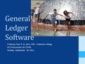 General Ledger Software Professor Paul R. St. John, CPA – Fullerton College GLS Instructions for P3-8A Sunday, September 18, 2011.