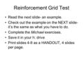 Reinforcement Grid Test Read the next slide- an example. Check out the example on the NEXT slide- it’s the same as what you have to do. Complete the Michael.