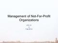 Management of Not-For-Profit Organizations 472.31 4 Fall 2014.