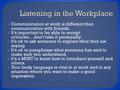  Communication at work is different than communication with friends.  It’s important to be able to accept criticism…don’t take it personally.  It’s.