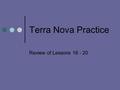 Terra Nova Practice Review of Lessons 18 - 20. Problem 1 If you plot the following points on the grid below and connect them, what figure do you get?