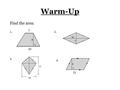 Warm-Up Find the area: 1.2. 3. 4. 7 20 13 22 18. Circumference and Area Circles.