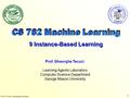  2003, G.Tecuci, Learning Agents Laboratory 1 Learning Agents Laboratory Computer Science Department George Mason University Prof. Gheorghe Tecuci 9 Instance-Based.