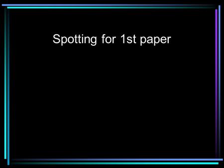 Spotting for 1st paper. First page Your name Title of Film Director’s name Composer’s name.