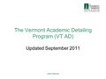 Www.vtad.org The Vermont Academic Detailing Program (VT AD) Updated September 2011.