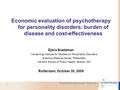 Economic evaluation of psychotherapy for personality disorders: burden of disease and cost-effectiveness Djøra Soeteman Viersprong Institute for Studies.