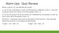 Warm Ups: Quiz Review Write a rule for “g” and identify the vertex: 1) Let “g” be a translation 2 units up followed by a reflection in the x – axis and.