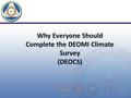 Why Everyone Should Complete the DEOMI Climate Survey (DEOCS) 2-Jun-16.