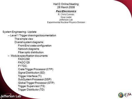 Hall D Online Meeting 28 March 2008 Fast Electronics R. Chris Cuevas Group Leader Jefferson Lab Experimental Nuclear Physics Division System Engineering.