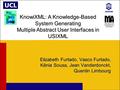 Elizabeth Furtado, Vasco Furtado, Kênia Sousa, Jean Vanderdonckt, Quentin Limbourg KnowiXML: A Knowledge-Based System Generating Multiple Abstract User.