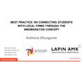 BEST PRACTICE ON CONNECTING STUDENTS WITH LOCAL FIRMS THROUGH THE INNOMARATON CONCEPT Anthony Okuogume.