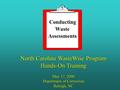 Conducting Waste Assessments North Carolina WasteWise Program Hands-On Training May 17, 2000 Department of Correction Raleigh, NC.