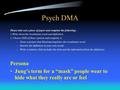 Psych DMA Please take out a piece of paper and complete the following: 1.Write down the vocabulary word and definition. 2. Choose ONE of these options.