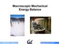 CBE 150A – Transport Spring Semester 2014 Macroscopic Mechanical Energy Balance.