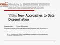 Presenter: Silas Mulwah Organization:Kenya National Bureau of Statistics  9 -12 th September 2013, United Nations Regional workshop on Data Dissemination.