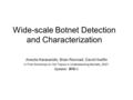 Wide-scale Botnet Detection and Characterization Anestis Karasaridis, Brian Rexroad, David Hoeflin In First Workshop on Hot Topics in Understanding Botnets,