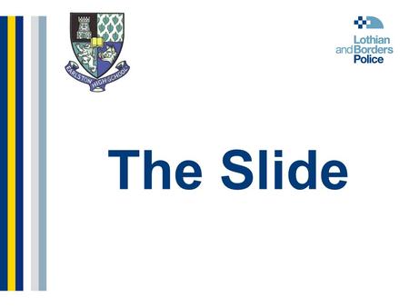 The Slide. Fearless / Crimestoppers 1.Call 0800 555 111 What happens when I call?