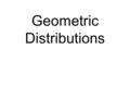 Geometric Distributions Consider a game of monopoly.