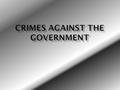  Have not been able to defend themselves  Is a “firing squad” offense  Most serious felony  Article 3, Section 3  Page 583.