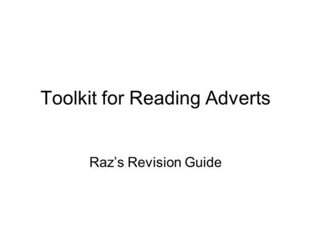 Toolkit for Reading Adverts Raz’s Revision Guide.