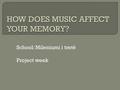 School: Mileniumi i tretë Project week. Research has shown that music does affect you in many different ways. Some of them are positive and some of them.