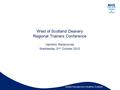 Quality Education for a Healthier Scotland West of Scotland Deanery Regional Trainers Conference Hamilton Racecourse Wednesday 31 st October 2012.