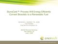 EnerTech Environmental, Inc. 2008. All rights reserved. SlurryCarb™ Process Will Energy Efficiently Convert Biosolids to a Renewable Fuel RAYMOND J. KEARNEY,