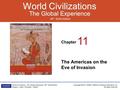 Chapter AP* Sixth Edition World Civilizations The Global Experience World Civilizations The Global Experience Copyright ©2011, ©2007, ©2004 by Pearson.