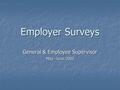 Employer Surveys General & Employee Supervisor May -June 2003.