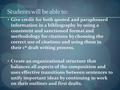 Students will be able to: Give credit for both quoted and paraphrased information in a bibliography by using a consistent and sanctioned format and methodology.
