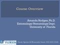 Amanda Hodges, Ph.D. Entomology/Nematology Dept. University of Florida Exotic Species & Biosecurity Issues ALS 4161/6166.