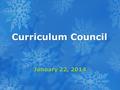 Curriculum Council January 22, 2014. Decisions Since Spring 2013 Roster Verification Actual N Count = 11 Students –Cumulative Count - Per tested grade/subject/course.