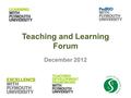 Teaching and Learning Forum December 2012. Agenda Welcome Updates Strategy 2013 - 2016,  2020.